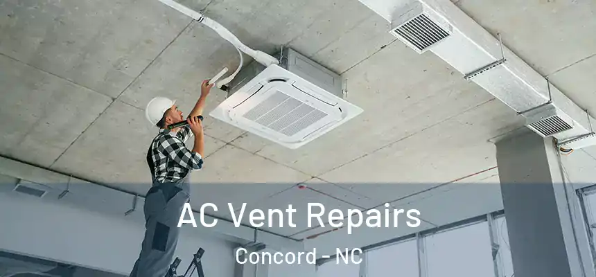 AC Vent Repairs Concord - NC