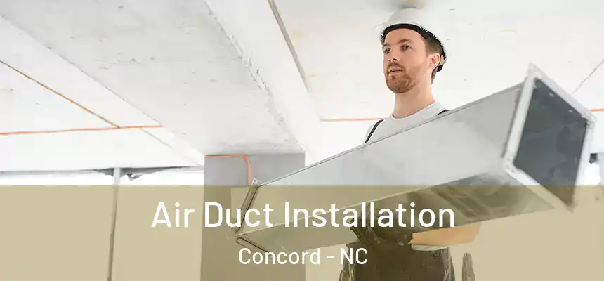  Air Duct Installation Concord - NC