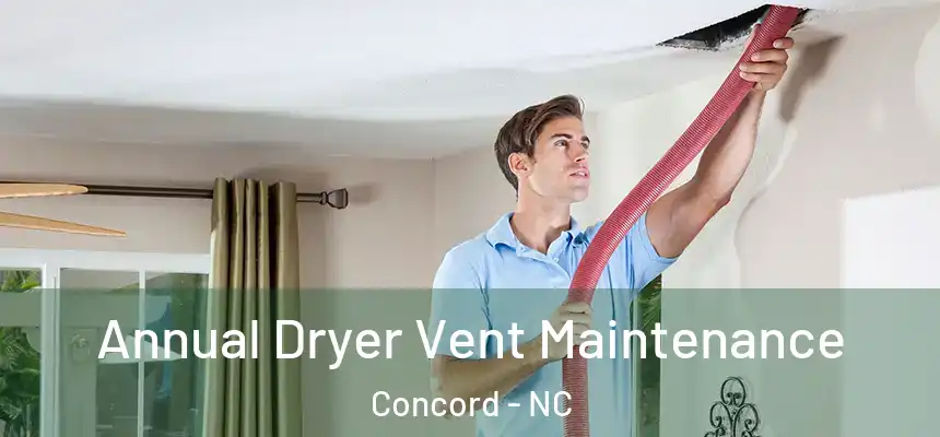 Annual Dryer Vent Maintenance Concord - NC