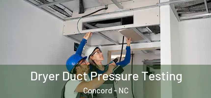 Dryer Duct Pressure Testing Concord - NC