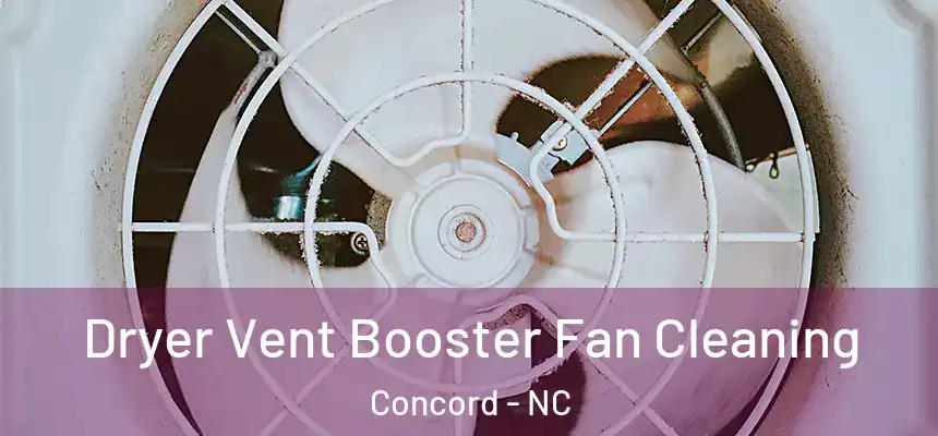 Dryer Vent Booster Fan Cleaning Concord - NC