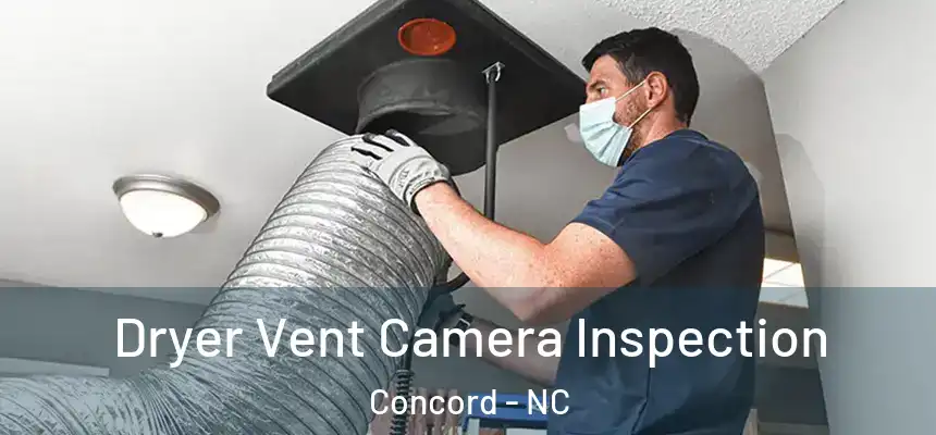 Dryer Vent Camera Inspection Concord - NC