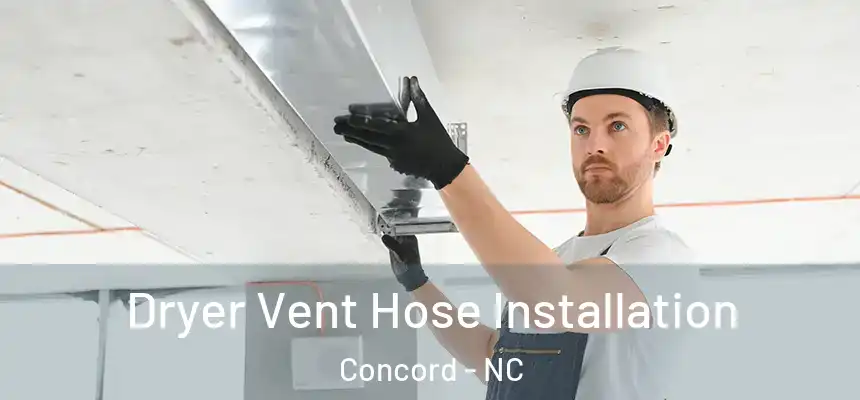 Dryer Vent Hose Installation Concord - NC
