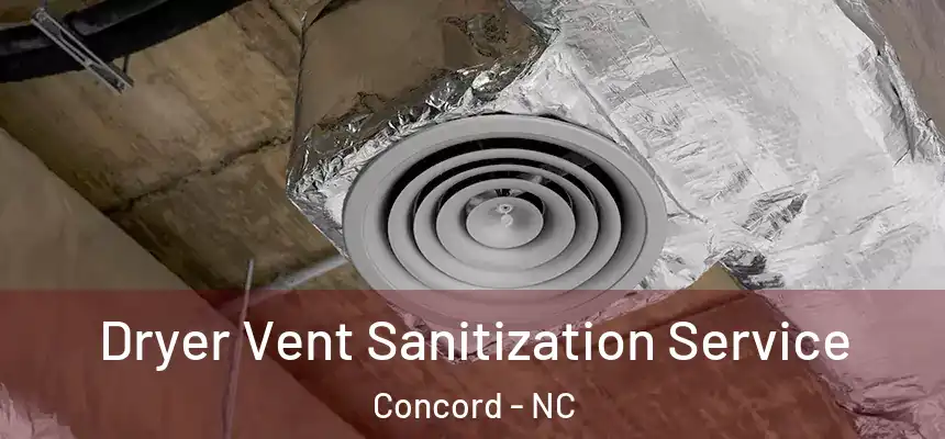 Dryer Vent Sanitization Service Concord - NC