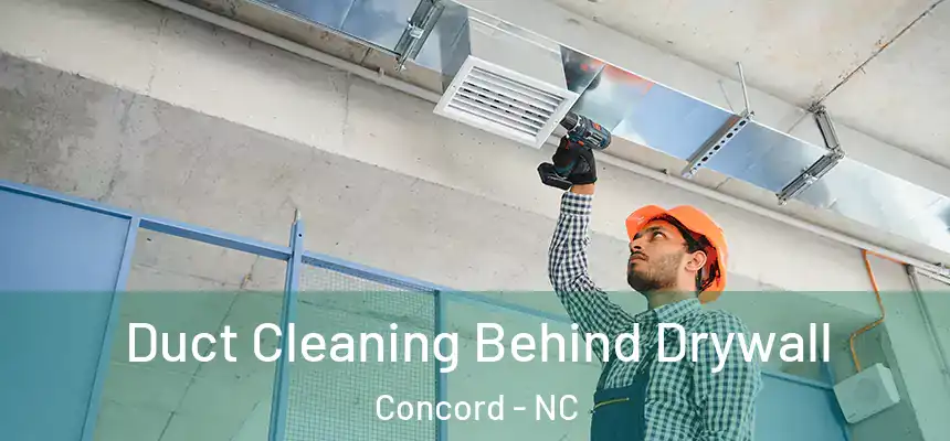 Duct Cleaning Behind Drywall Concord - NC
