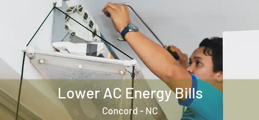 Lower AC Energy Bills Concord - NC