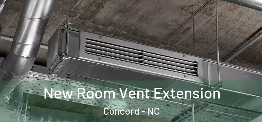 New Room Vent Extension Concord - NC