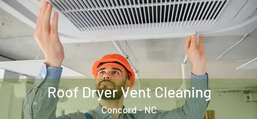  Roof Dryer Vent Cleaning Concord - NC