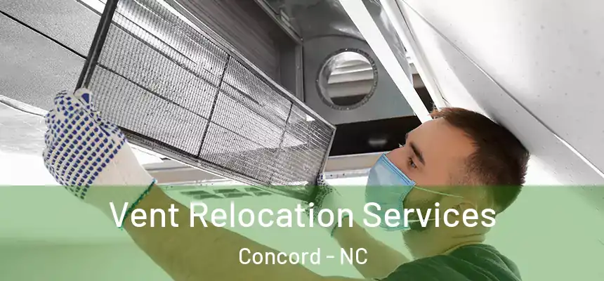 Vent Relocation Services Concord - NC