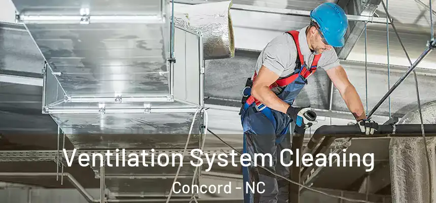 Ventilation System Cleaning Concord - NC